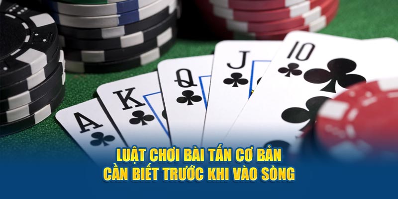 Luật chơi bài tấn cơ bản về quy tắc các lá bài