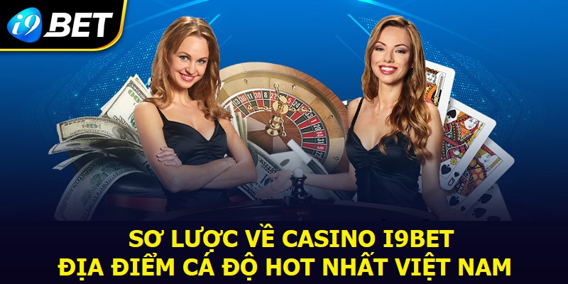 Giới thiệu sơ lược về I9BET casino